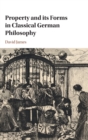 Property and its Forms in Classical German Philosophy - Book