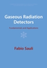 Gaseous Radiation Detectors : Fundamentals and Applications - Book
