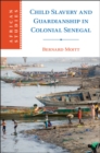 Child Slavery and Guardianship in Colonial Senegal - Book