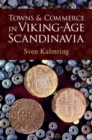 Towns and Commerce in Viking-Age Scandinavia - eBook