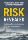 Risk Revealed : Cautionary Tales, Understanding and Communication - Book