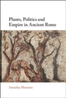 Plants, Politics and Empire in Ancient Rome - eBook