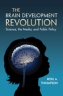 The Brain Development Revolution : Science, the Media, and Public Policy - Book