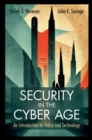 Security in the Cyber Age : An Introduction to Policy and Technology - Book
