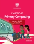Cambridge Primary Computing Learner's Book 3 with Digital Access (1 Year) - Book