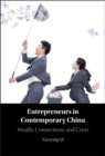 Entrepreneurs in Contemporary China : Wealth, Connections, and Crisis - Book