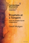 Prophets at a Tangent : How Art Shapes Social Imagination - Book