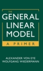 The General Linear Model : A Primer - Book