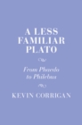 A Less Familiar Plato : From Phaedo to Philebus - Book
