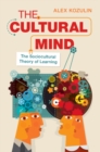 The Cultural Mind : The Sociocultural Theory of Learning - Book