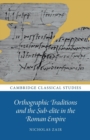 Orthographic Traditions and the Sub-elite in the Roman Empire - Book