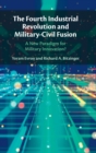 The Fourth Industrial Revolution and Military-Civil Fusion : A New Paradigm for Military Innovation? - Book
