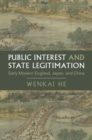 Public Interest and State Legitimation : Early Modern England, Japan, and China - Book