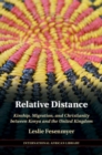 Relative Distance : Kinship, Migration, and Christianity between Kenya and the United Kingdom - eBook