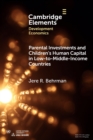 Parental Investments and Children's Human Capital in Low-to-Middle-Income Countries - Book