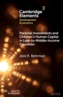 Parental Investments and Children's Human Capital in Low-to-Middle-Income Countries - eBook