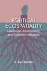 Political Ecospatiality : Livelihood, Environment, and Subaltern Struggles in Kerala - Book
