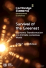 Survival of the Greenest : Economic Transformation in a Climate-conscious World - eBook