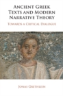 Ancient Greek Texts and Modern Narrative Theory : Towards a Critical Dialogue - Book