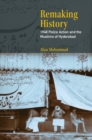 Remaking History : 1948 Police Action and the Muslims of Hyderabad - Book