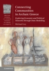 Connecting Communities in Archaic Greece : Exploring Economic and Political Networks through Data Modelling - Book