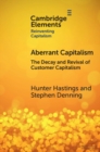 Aberrant Capitalism : The Decay and Revival of Customer Capitalism - Book