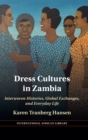 Dress Cultures in Zambia : Interwoven Histories, Global Exchanges, and Everyday Life - Book