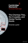 The Chertsey Tiles, the Crusades, and Global Textile Motifs - Book