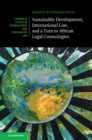 Sustainable Development, International Law, and a Turn to African Legal Cosmologies - Book