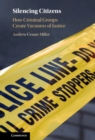 Silencing Citizens : How Criminal Groups Create Vacuums of Justice - eBook
