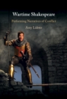 Wartime Shakespeare : Performing Narratives of Conflict - Book