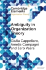 Ambiguity in Organization Theory : From Intrinsic to Strategic Perspectives - Book