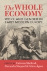 Whole Economy : Work and Gender in Early Modern Europe - eBook