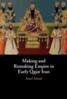 Making and Remaking Empire in Early Qajar Iran - Book