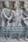 Criminalization in Acts of the Apostles : Race, Rhetoric, and the Prosecution of an Early Christian Movement - Book