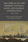 The Spread of the Modern Central Bank and Global Cooperation : 1919–1939 - Book