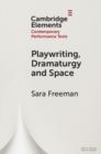 Playwriting, Dramaturgy and Space - Book