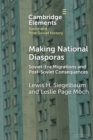 Making National Diasporas : Soviet-Era Migrations and Post-Soviet Consequences - Book