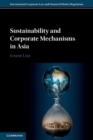 Sustainability and Corporate Mechanisms in Asia - Book