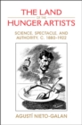 Land of the Hunger Artists : Science, Spectacle and Authority, c.1880-1922 - eBook