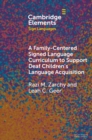 A Family-Centered Signed Language Curriculum to Support Deaf Children's Language Acquisition - Book