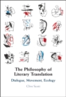 The Philosophy of Literary Translation : Dialogue, Movement, Ecology - eBook