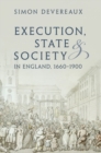 Execution, State and Society in England, 1660–1900 - Book