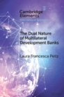 Dual Nature of Multilateral Development Banks : Balancing Development and Financial Logics - eBook