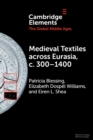 Medieval Textiles across Eurasia, c. 300-1400 - Book