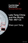Late Tang China and the World, 750-907 CE - Book