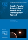 Complex Planetary Systems II (IAU S382) : Latest Methods for an Interdisciplinary Approach (Kavli–IAU) - Book