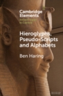 Hieroglyphs, Pseudo-Scripts and Alphabets : Their Use and Reception in Ancient Egypt and Neighbouring Regions - Book