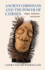 Ancient Christians and the Power of Curses : Magic, Aesthetics, and Justice - eBook