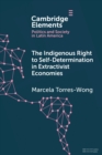 The Indigenous Right to Self-Determination in Extractivist Economies - Book